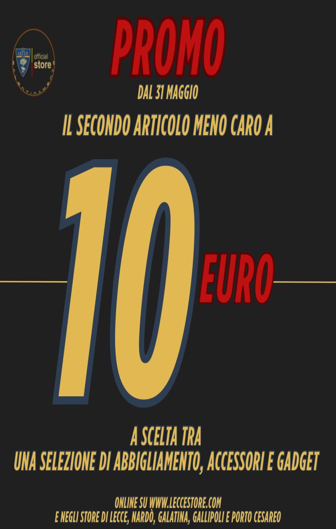 🔥PROMO 10 EURO VALIDA SOLO NEI PUNTI VENDITA FISICI‼ DAL 31 MAGGIO – IL SECONDO ARTICOLO MENO CARO A 10 EURO – PROMO VALIDA SU UNA SELEZIONE DI GADGET E ACCESSORI E SU TUTTO L’ABBIGLIAMENTO STAGIONI PRECEDENTI