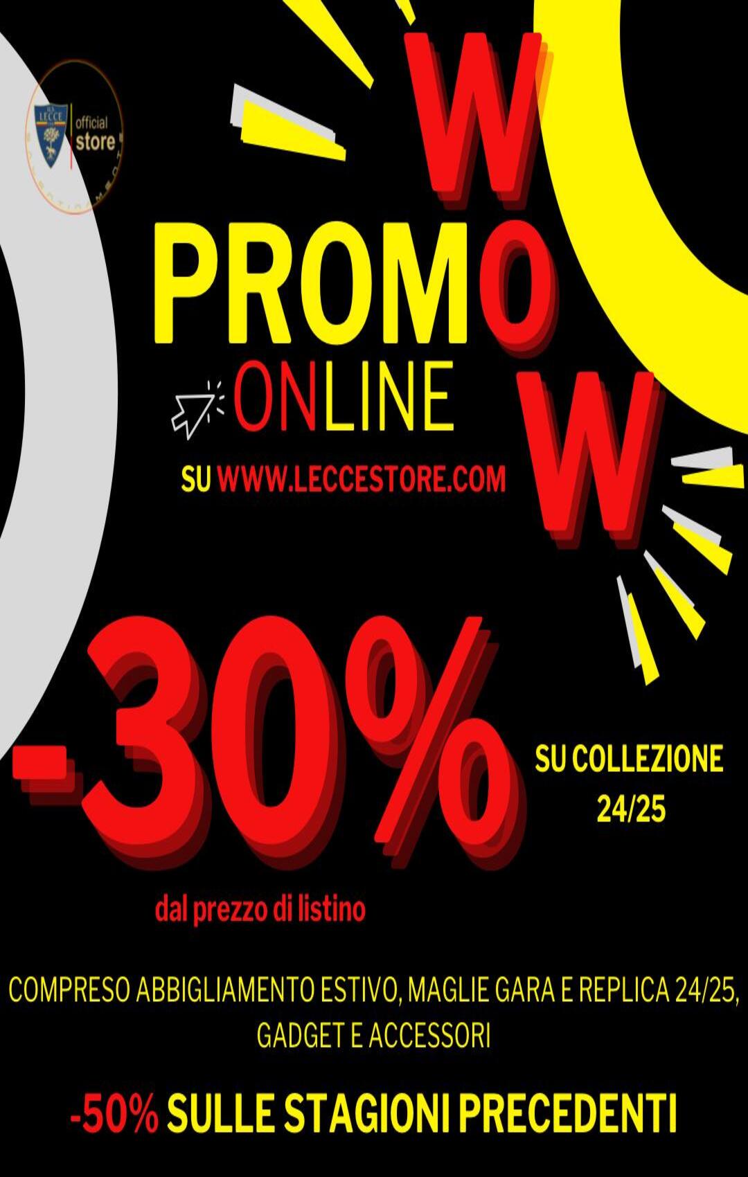 PROMO WOW VALIDA SOLO ONLINE – DAL 4/6 – SCONTO -30% SU TUTTO – 50% SU STAGIONI PRECEDENTI